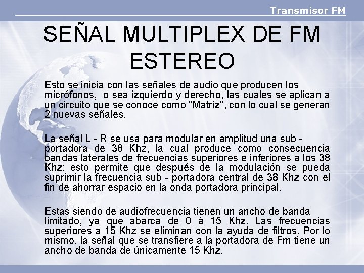 Transmisor FM SEÑAL MULTIPLEX DE FM ESTEREO Esto se inicia con las señales de