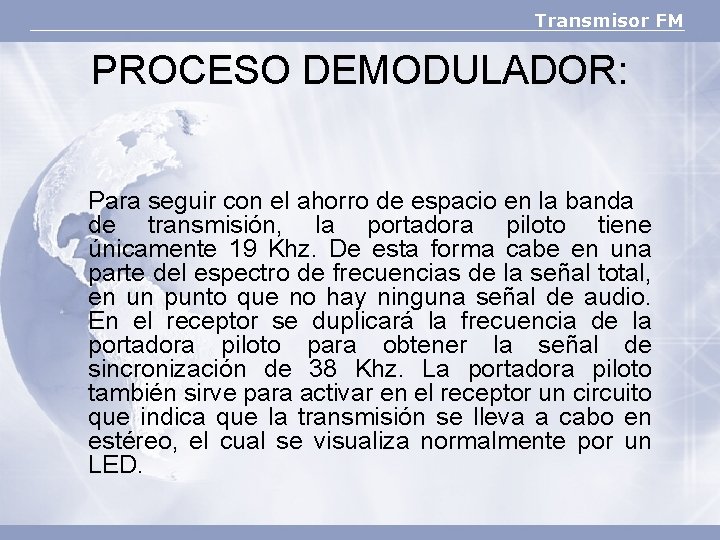 Transmisor FM PROCESO DEMODULADOR: Para seguir con el ahorro de espacio en la banda