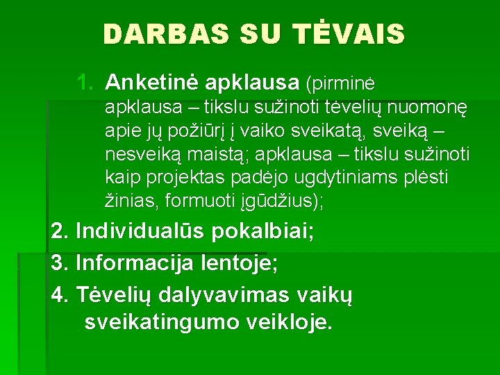 DARBAS SU TĖVAIS 1. Anketinė apklausa (pirminė apklausa – tikslu sužinoti tėvelių nuomonę apie