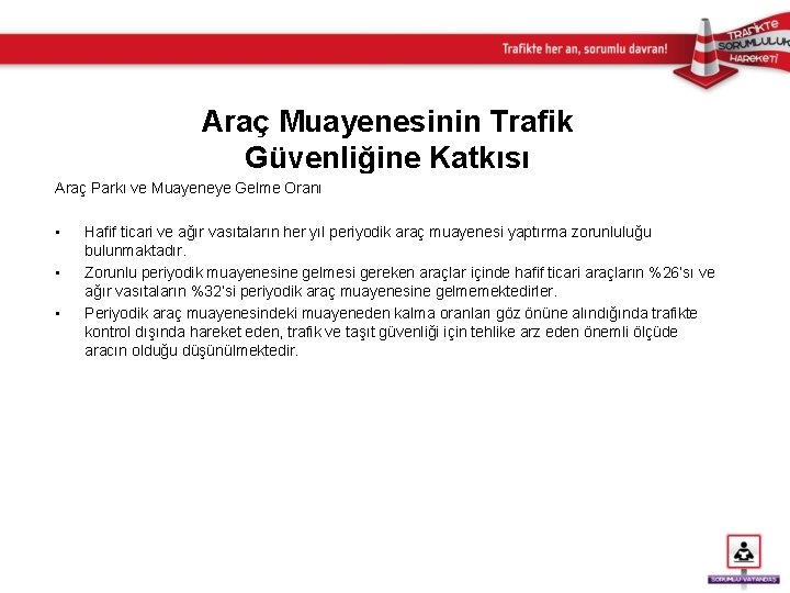Araç Muayenesinin Trafik Güvenliğine Katkısı Araç Parkı ve Muayeneye Gelme Oranı • • •