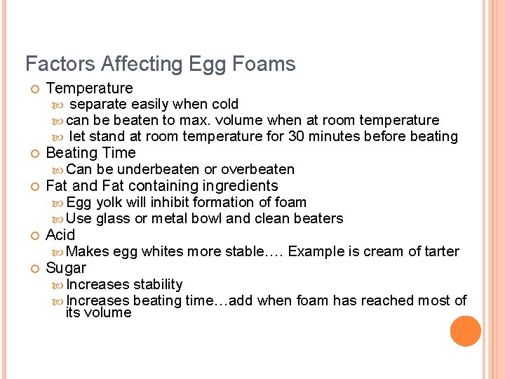 Factors Affecting Egg Foams Temperature separate easily when cold can be beaten to max.