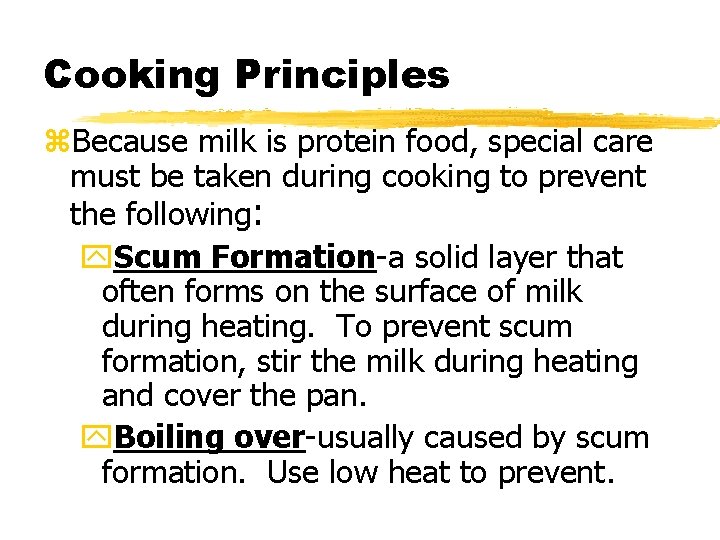 Cooking Principles z. Because milk is protein food, special care must be taken during