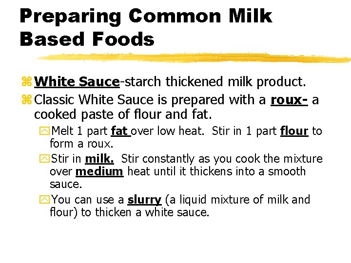 Preparing Common Milk Based Foods z White Sauce-starch thickened milk product. z Classic White
