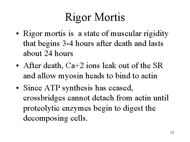 Rigor Mortis • Rigor mortis is a state of muscular rigidity that begins 3