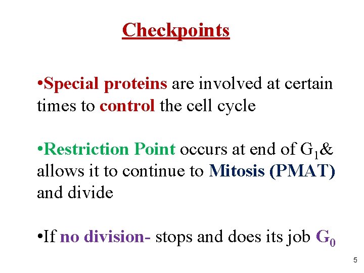 Checkpoints • Special proteins are involved at certain times to control the cell cycle Checkpoints • Special proteins are involved at certain times to control the cell cycle