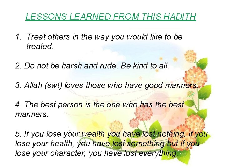 LESSONS LEARNED FROM THIS HADITH 1. Treat others in the way you would like