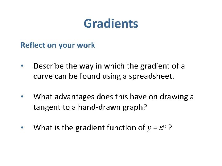 Gradients Reflect on your work • Describe the way in which the gradient of