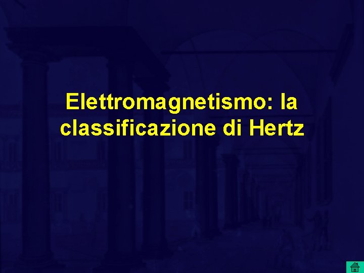 Elettromagnetismo: la classificazione di Hertz 