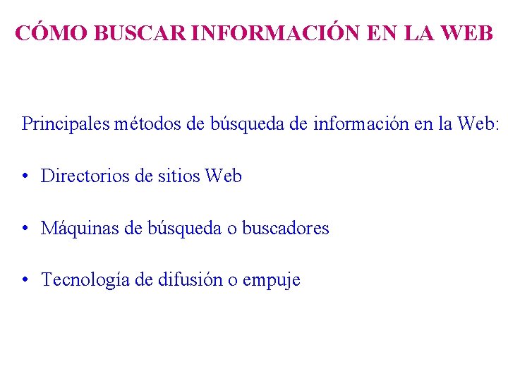 CÓMO BUSCAR INFORMACIÓN EN LA WEB Principales métodos de búsqueda de información en la