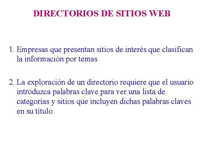 DIRECTORIOS DE SITIOS WEB 1. Empresas que presentan sitios de interés que clasifican la