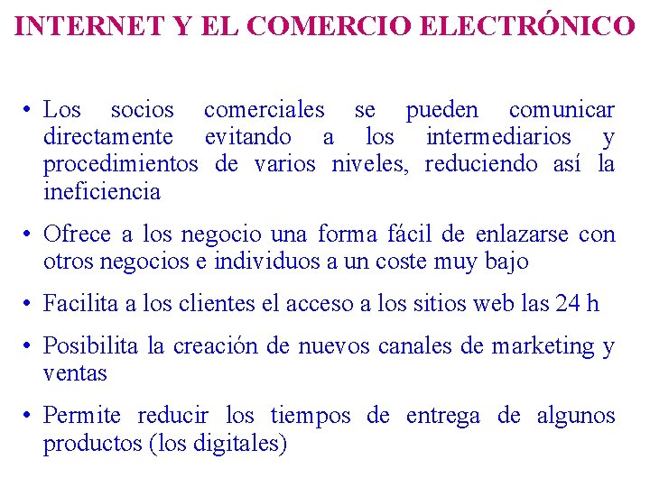 INTERNET Y EL COMERCIO ELECTRÓNICO • Los socios comerciales se pueden comunicar directamente evitando