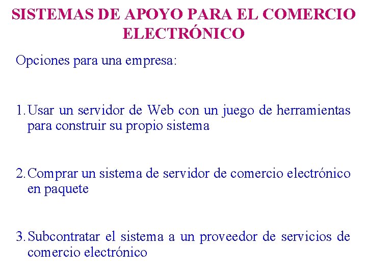 SISTEMAS DE APOYO PARA EL COMERCIO ELECTRÓNICO Opciones para una empresa: 1. Usar un