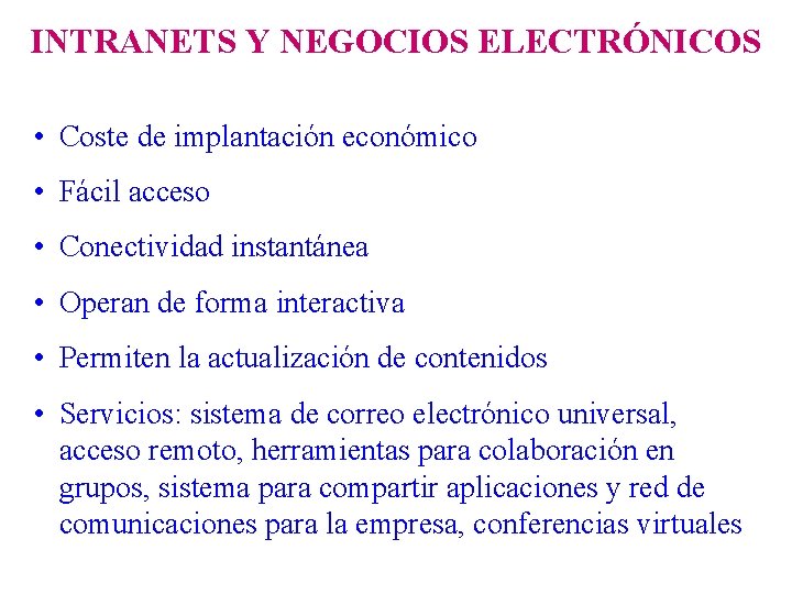 INTRANETS Y NEGOCIOS ELECTRÓNICOS • Coste de implantación económico • Fácil acceso • Conectividad
