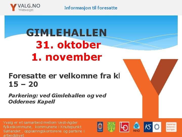 Informasjon til foresatte GIMLEHALLEN 31. oktober 1. november Foresatte er velkomne fra kl. 15
