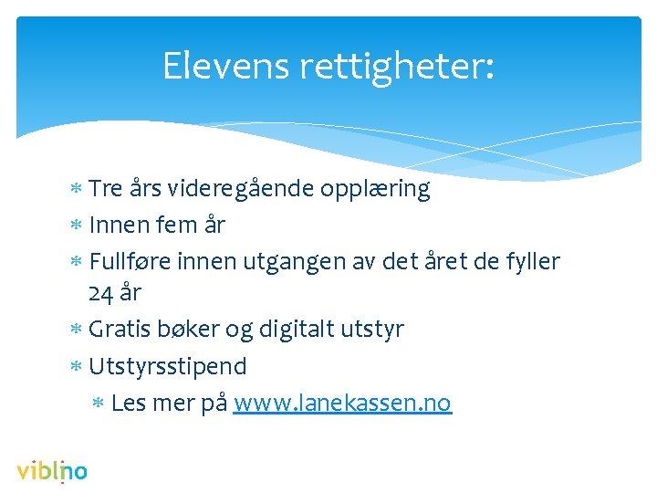 Elevens rettigheter: Tre års videregående opplæring Innen fem år Fullføre innen utgangen av det