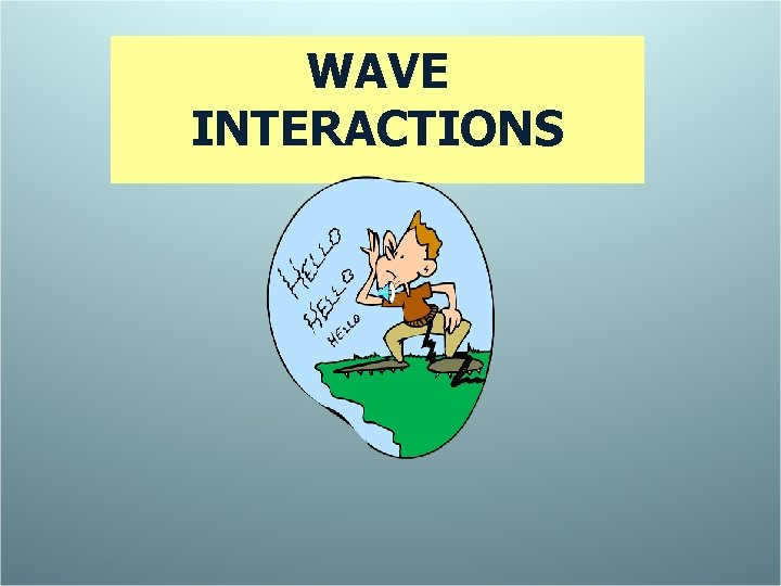 WAVE INTERACTIONS 