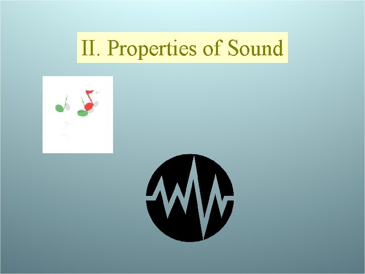 II. Properties of Sound 