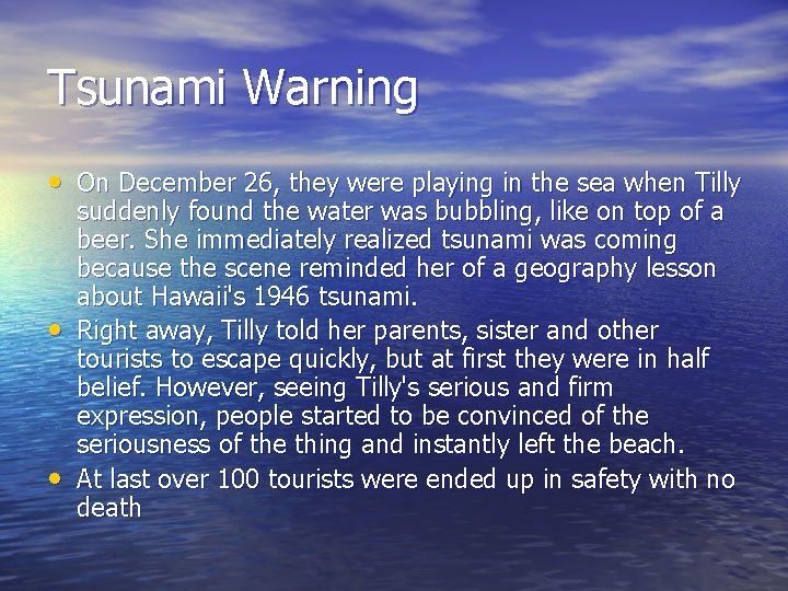 Tsunami Warning • On December 26, they were playing in the sea when Tilly