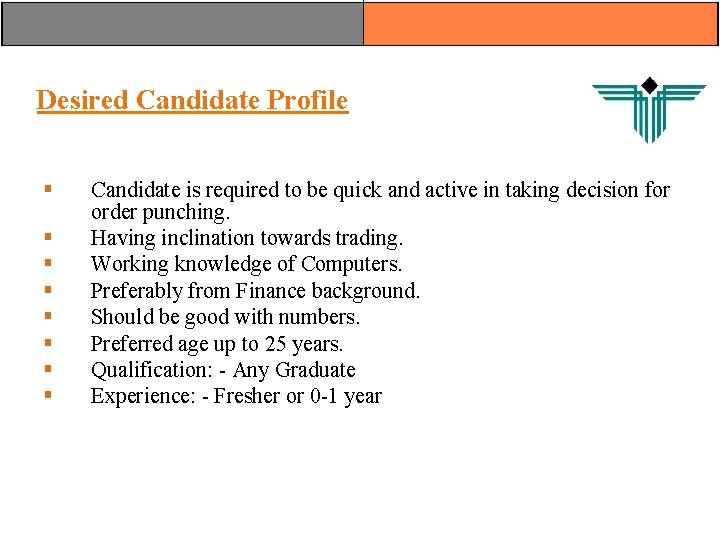 Desired Candidate Profile § § § § Candidate is required to be quick and Desired Candidate Profile § § § § Candidate is required to be quick and