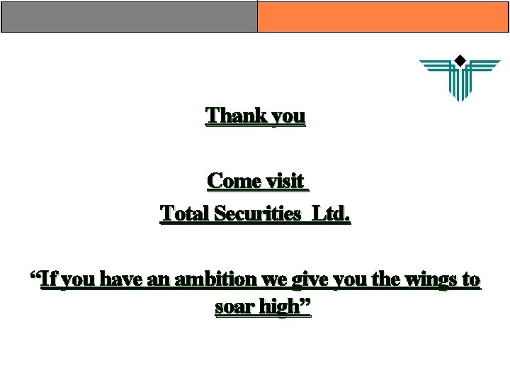 Thank you Come visit Total Securities Ltd. “If you have an ambition we give Thank you Come visit Total Securities Ltd. “If you have an ambition we give