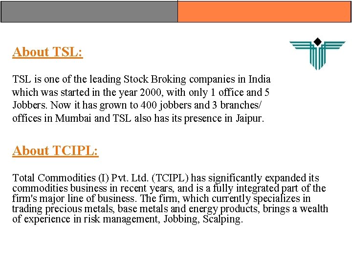 About TSL: TSL is one of the leading Stock Broking companies in India which About TSL: TSL is one of the leading Stock Broking companies in India which