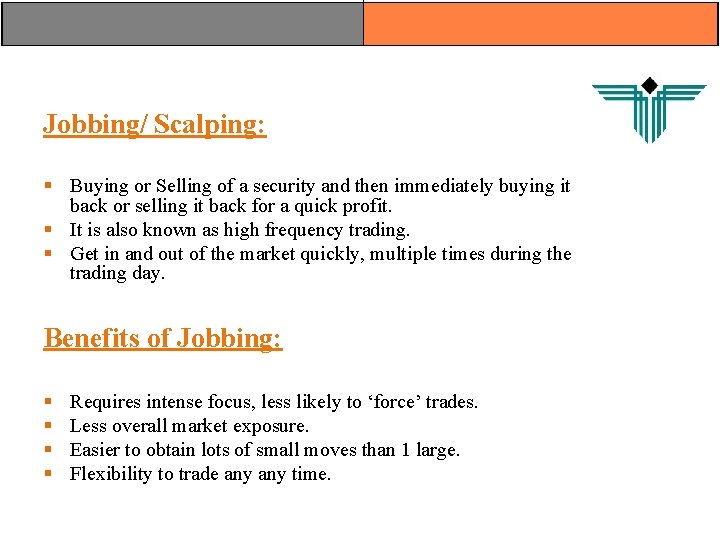 Jobbing/ Scalping: § Buying or Selling of a security and then immediately buying it Jobbing/ Scalping: § Buying or Selling of a security and then immediately buying it