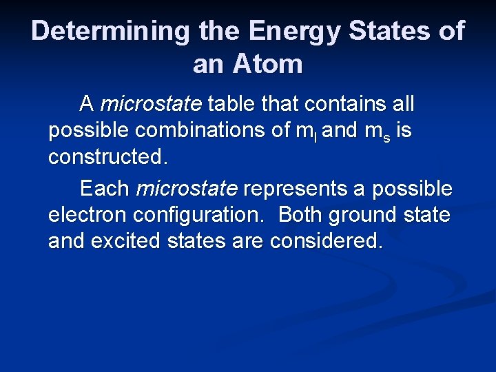 Determining the Energy States of an Atom A microstate table that contains all possible
