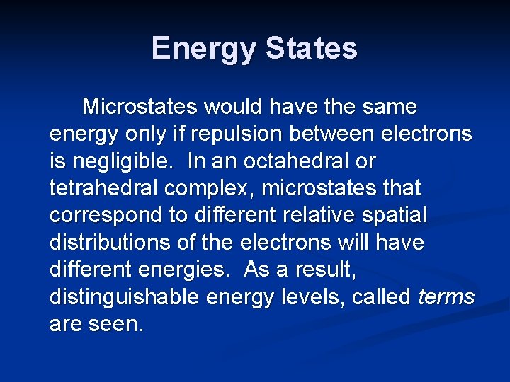 Energy States Microstates would have the same energy only if repulsion between electrons is