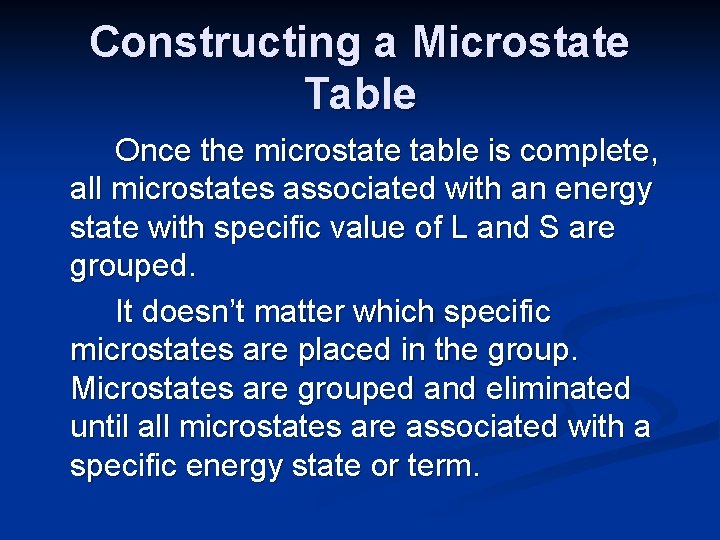 Constructing a Microstate Table Once the microstate table is complete, all microstates associated with