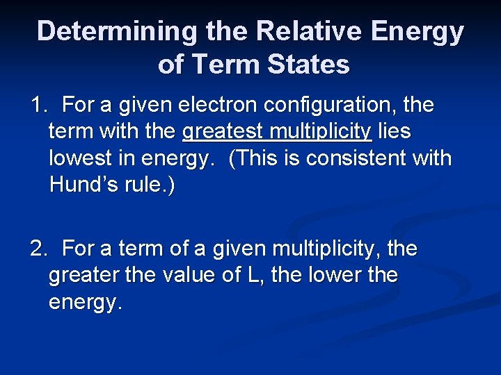 Determining the Relative Energy of Term States 1. For a given electron configuration, the