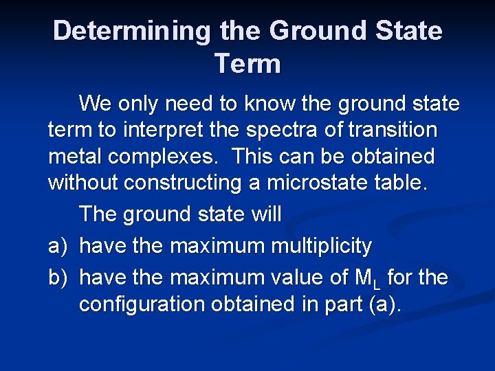 Determining the Ground State Term We only need to know the ground state term