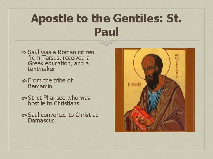 Apostle to the Gentiles: St. Paul Saul was a Roman citizen from Tarsus, received