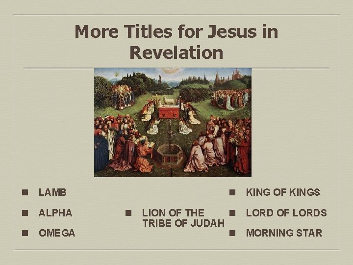 More Titles for Jesus in Revelation n LAMB n ALPHA n OMEGA n n