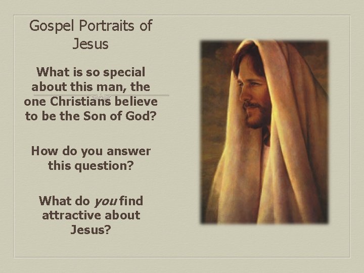 Gospel Portraits of Jesus What is so special about this man, the one Christians