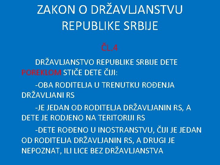 ZAKON O DRŽAVLJANSTVU REPUBLIKE SRBIJE ČL. 4 DRŽAVLJANSTVO REPUBLIKE SRBIJE DETE POREKLOM STIČE DETE