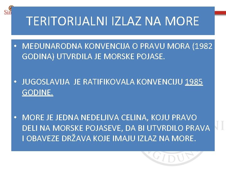 TERITORIJALNI IZLAZ NA MORE • MEĐUNARODNA KONVENCIJA O PRAVU MORA (1982 GODINA) UTVRDILA JE