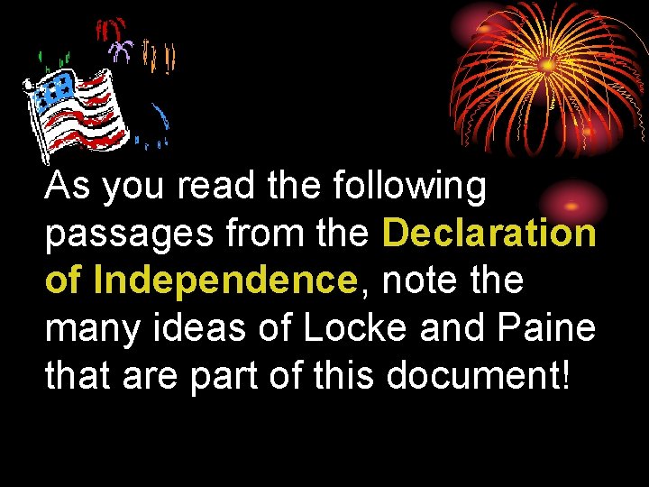 As you read the following passages from the Declaration of Independence, note the many
