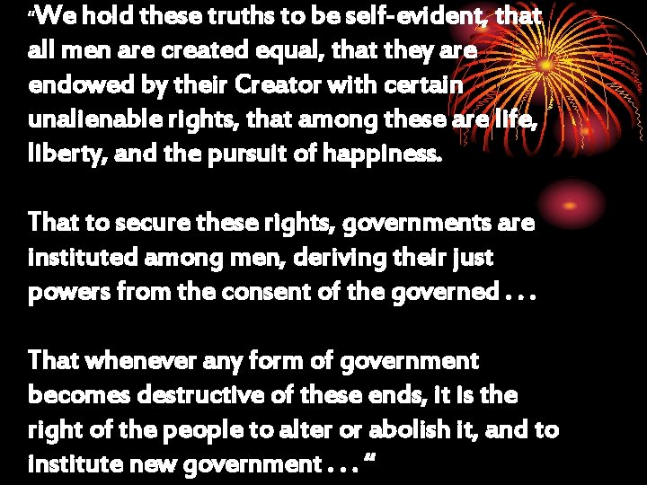We hold these truths to be self-evident, that all men are created equal, that