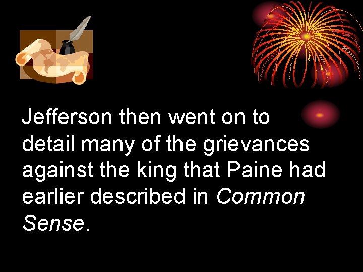 Jefferson then went on to detail many of the grievances against the king that