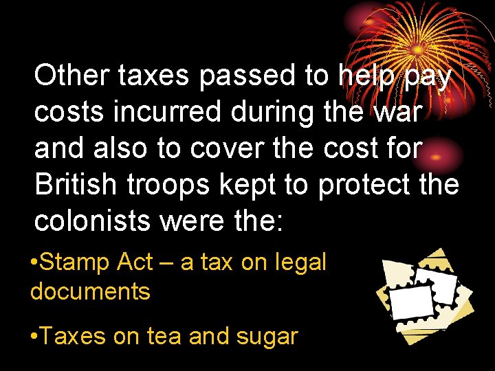 Other taxes passed to help pay costs incurred during the war and also to