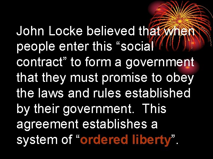 John Locke believed that when people enter this “social contract” to form a government