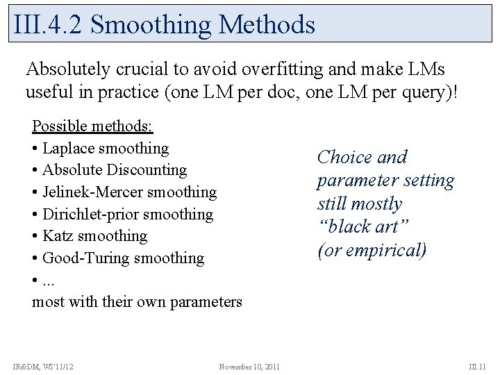 III. 4. 2 Smoothing Methods Absolutely crucial to avoid overfitting and make LMs useful