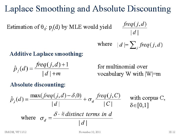 Laplace Smoothing and Absolute Discounting Estimation of d: pj(d) by MLE would yield where