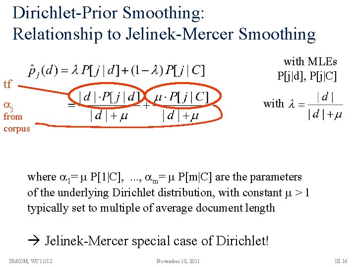 Dirichlet-Prior Smoothing: Relationship to Jelinek-Mercer Smoothing with MLEs P[j|d], P[j|C] tf j with from