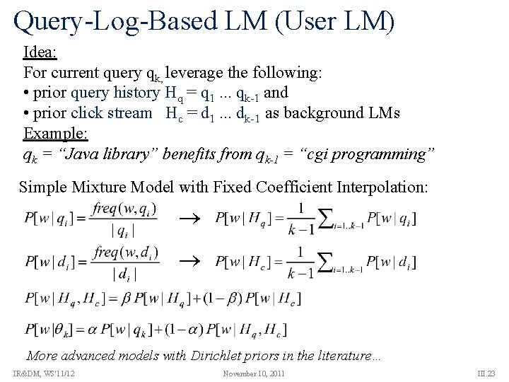 Query-Log-Based LM (User LM) Idea: For current query qk, leverage the following: • prior