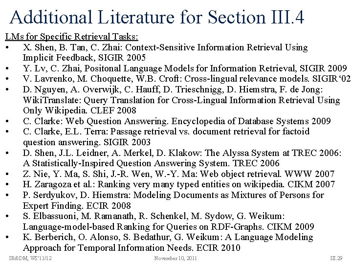 Additional Literature for Section III. 4 LMs for Specific Retrieval Tasks: • X. Shen,