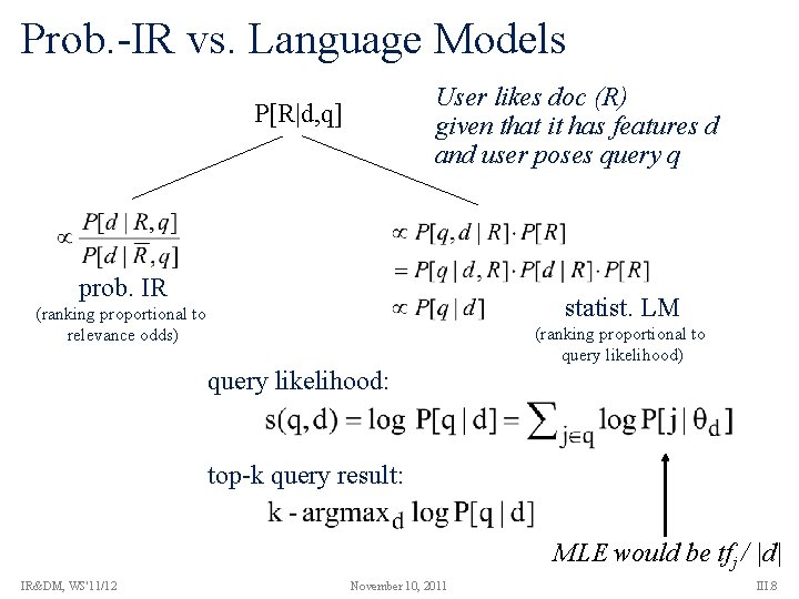 Prob. -IR vs. Language Models User likes doc (R) given that it has features