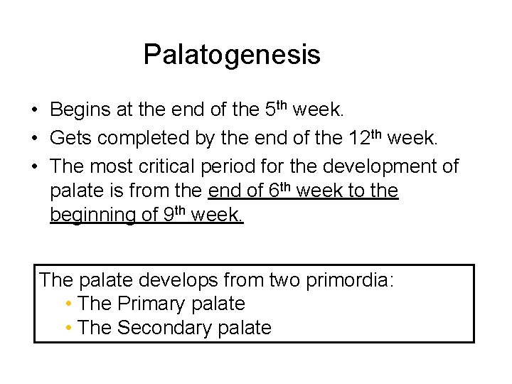 Palatogenesis • Begins at the end of the 5 th week. • Gets completed