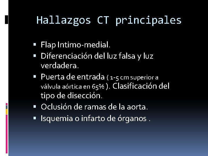 Hallazgos CT principales Flap Intimo-medial. Diferenciación del luz falsa y luz verdadera. Puerta de