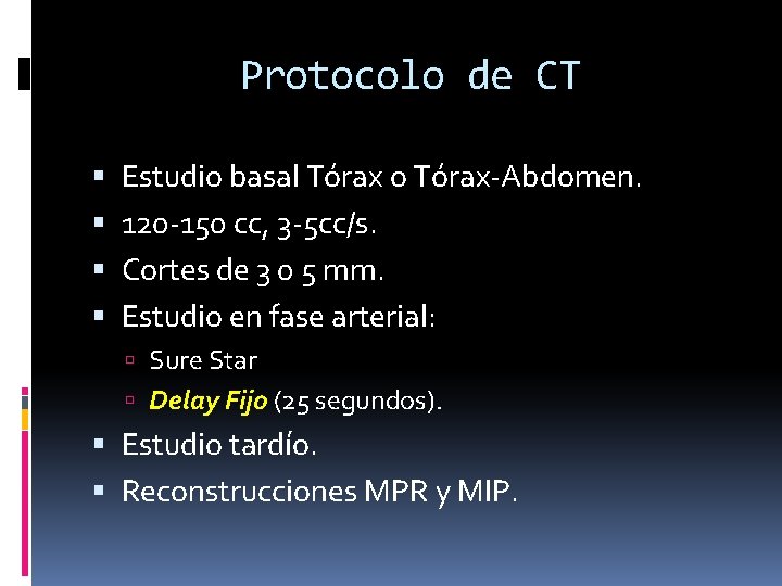 Protocolo de CT Estudio basal Tórax o Tórax-Abdomen. 120 -150 cc, 3 -5 cc/s.